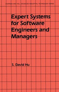 Expert Systems for Software Engineers and Managers - Hu, S David