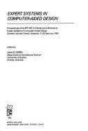 Expert Systems in Computer-Aided Design: Proceedings of the Ifip Wg 5.2 Working Conference on Expert Systems in Computer-Aided Design, Sydney (Jenolan Caves), Australia, 17-20 February 1987 - Gero, John S