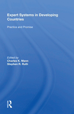 Expert Systems in Developing Countries: Practice and Promise - Mann, Charles K (Editor)