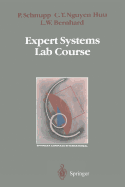Expert Systems Lab Course - Schnupp, Peter, and Nguyen Huu, Chau T., and Bernhard, Lawrence W.