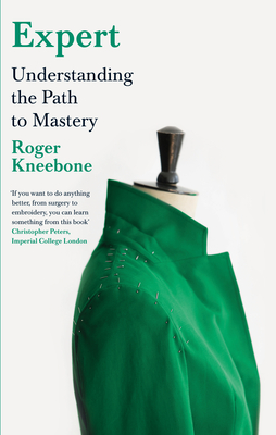 Expert: Understanding the Path to Mastery - Kneebone, Roger