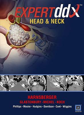 EXPERTddx: Head and Neck: Published by Amirsys - Harnsberger, H. Ric, and Koch, Bernadette L., and Phillips, C. Douglas