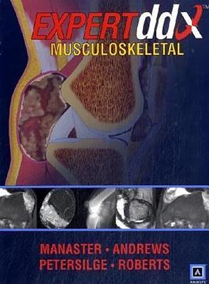 Expertddx: Musculoskeletal - Manaster, B J, MD, PhD, Facr, and Roberts, Catherine C, MD, and Andrews, Carol L, MD