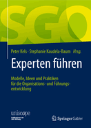 Experten Fhren: Modelle, Ideen Und Praktiken Fr Die Organisations- Und Fhrungsentwicklung