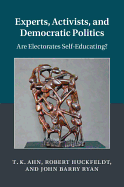 Experts, Activists, and Democratic Politics: Are Electorates Self-Educating?