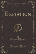 Expiation (Classic Reprint)