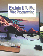 Explain It To Me: WEB Programming