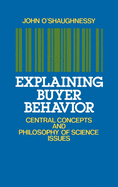 Explaining Buyer Behavior: Central Concepts and Philosophy of Science Issues