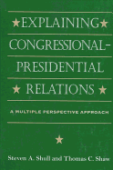 Explaining Congressional-Presidential Relations: A Multiple Perspective Approach