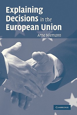 Explaining Decisions in the European Union - Niemann, Arne