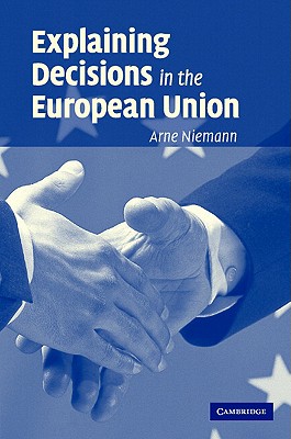 Explaining Decisions in the European Union - Niemann, Arne