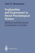 Explanation and Experiment in Social Psychological Science - Greenwood, John D, Dr.