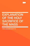 Explanation of the Holy Sacrifice of the Mass