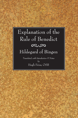 Explanation of the Rule of Benedict - Bingen, Hildegard Of, and Feiss, Hugh Osb (Translated by), and McNamara, Jo Ann (Foreword by)