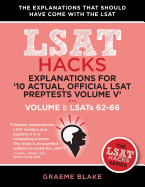 Explanations for '10 Actual, Official LSAT Preptests Volume V': Lsats 62-71 - Volume I: Lsats 62-66 (LSAT Hacks)