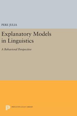 Explanatory Models in Linguistics: A Behavioral Perspective - Julia, Pere