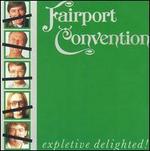 Expletive Delighted! - Fairport Convention