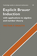 Explicit Brauer Induction: With Applications to Algebra and Number Theory