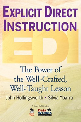 Explicit Direct Instruction (Edi): The Power of the Well-Crafted, Well-Taught Lesson - Hollingsworth, John R, and Ybarra, Silvia E