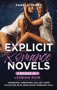 Explicit Romance Novels (2 Books in 1): Lesbian Rain. Gangbangs, Threesomes, Anal Sex, Taboo Collection, MILFs, BDSM, Rough Forbidden Adult