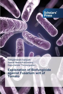 Exploitation of Biofungicide against Fusarium wilt of Tomato - Sampath Ramyabharathi, and Kandasamy Sankari Meena, and Thiruvengadam Raguchander