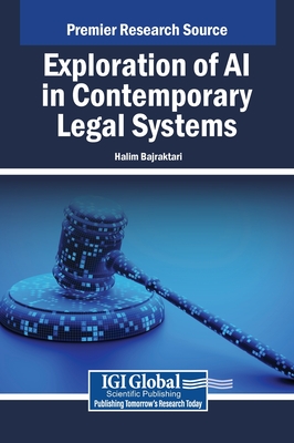 Exploration of AI in Contemporary Legal Systems - Bajraktari, Halim (Editor)