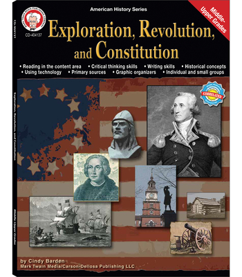 Exploration, Revolution, and Constitution, Grades 6 - 12: Volume 4 - Barden