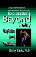 Explorations Beyond Reality