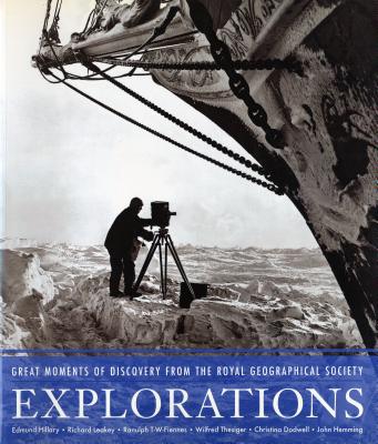 Explorations: Great Moments of Discovery from the Royal Geographic Society - Royal Geographical Society