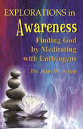 Explorations in Awareness: Finding God by Meditating with Entheogens