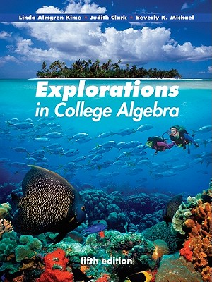 Explorations in College Algebra - Kime, Linda Almgren, and Clark, Judy, and Michael, Beverly K