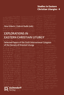 Explorations in Eastern Christian Liturgy: Selected Papers of the Sixth International Congress of the Society of Oriental Liturgy