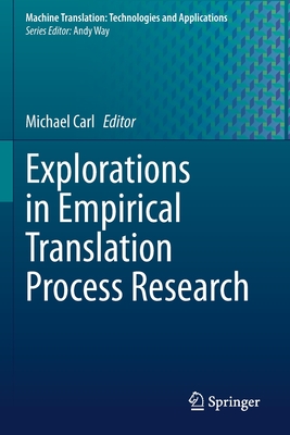 Explorations in Empirical Translation Process Research - Carl, Michael (Editor)