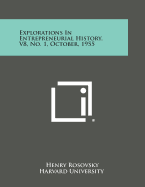 Explorations in Entrepreneurial History, V8, No. 1, October, 1955