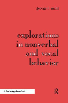 Explorations in Nonverbal and Vocal Behavior - Mahl, George F