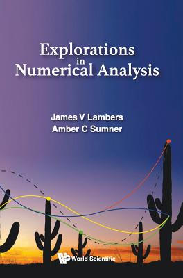 Explorations in Numerical Analysis - Lambers, James V, and Mooney, Amber C Sumner