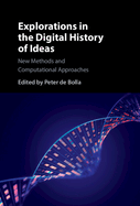 Explorations in the Digital History of Ideas: New Methods and Computational Approaches
