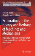 Explorations in the History and Heritage of Machines and Mechanisms: Proceedings of the 2018 Hmm Iftomm Symposium on History of Machines and Mechanisms