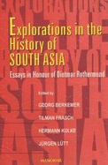 Explorations in the History of South Asia: A Volume in Honour of Dietmar Rothermund - Berkemer, Georg (Editor), and Frasch, Tilman (Editor), and Kulke, Hermann (Editor)