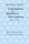 Explorations Into Highland New Guinea, 1930-1935