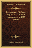 Explorations of Casco Bay by the U. S. Fish Commission, in 1873 (1874)