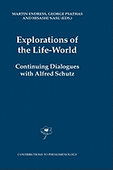 Explorations of the Life-World: Continuing Dialogues with Alfred Schutz