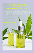 Explorative Guide Into the World of CBD Oil: Everything you need to Know About Setting-up Effective CBD Oil Business Online, Offline and Retailer with a Lot Profit Including all Opportunities Associa