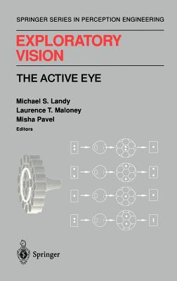 Exploratory Vision: The Active Eye - Landy, Michael S (Editor), and Maloney, Laurence T (Editor), and Pavel, Misha (Editor)