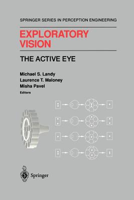 Exploratory Vision: The Active Eye - Landy, Michael S (Editor), and Maloney, Laurence T (Editor), and Pavel, Misha (Editor)
