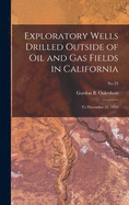 Exploratory Wells Drilled Outside of Oil and Gas Fields in California: to December 31, 1950; No.23