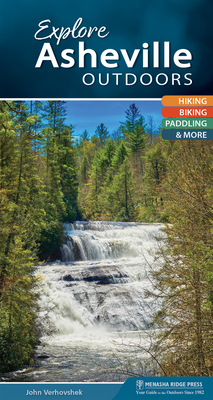 Explore Asheville Outdoors: Hiking, Biking, Paddling, & More - Verhovshek, John