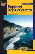 Explore! Big Sur Country: A Guide to Exploring the Coastline, Byways, Mountains, Trails, and Lore