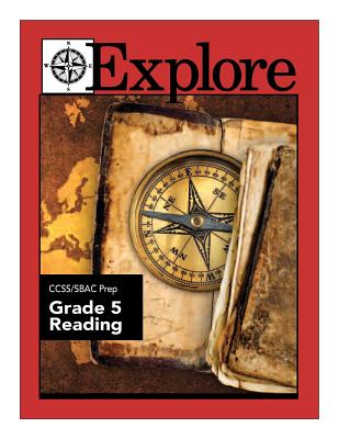 Explore CCSS/SBAC Prep Reading Grade 5 - Coultas, June I, and Braccio, Patricia, and Haughey, Kathleen