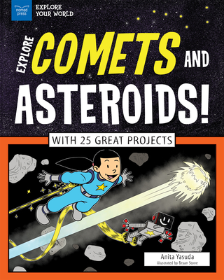 Explore Comets and Asteroids!: With 25 Great Projects - Yasuda, Anita